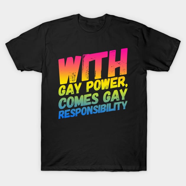 With Gay Power Comes Gay Responsibility (Pan) T-Shirt by NerdPancake